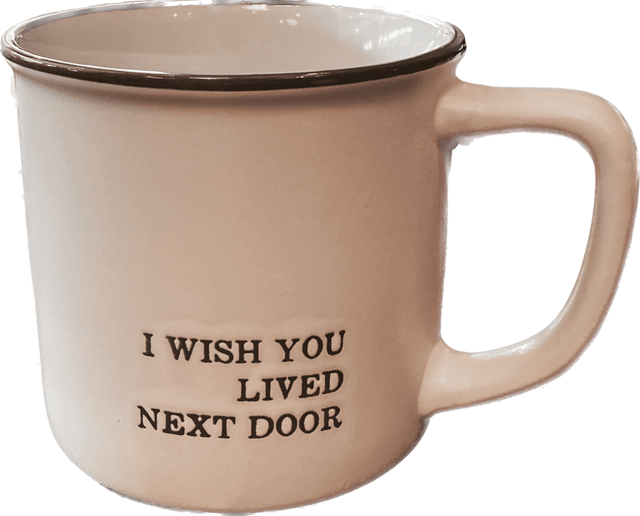 "I Wish You Lived Next Door" Coffee Mug